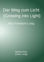 Cover-Bild Der Weg zum Licht (Growing into Light, Max F. Long)