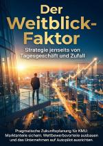 Cover-Bild Der Weitblick-Faktor: Strategie jenseits von Tagesgeschäft und Zufall