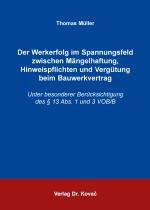 Cover-Bild Der Werkerfolg im Spannungsfeld zwischen Mängelhaftung, Hinweispflichten und Vergütung beim Bauwerkvertrag