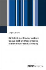 Cover-Bild Dialektik der Emanzipation: Sexualität und Geschlecht in der modernen Erziehung