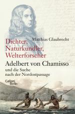 Cover-Bild Dichter, Naturkundler, Welterforscher: Adelbert von Chamisso und die Suche nach der Nordostpassage