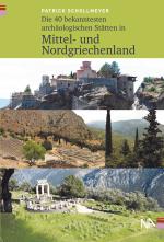 Cover-Bild Die 40 bekanntesten archäologischen Stätten in Mittel- und Nordgriechenland