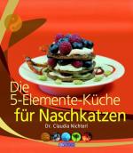 Cover-Bild Die 5-Elemente-Küche für Naschkatzen
