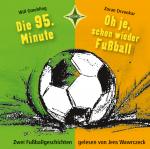 Cover-Bild Die 95. Minute & Oh je, schon wieder Fußball - Zwei Fußballgeschichten