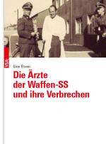 Cover-Bild Die Ärzte der Waffen-SS und ihre Verbrechen