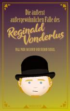 Cover-Bild Die äußerst außergewöhnlichen Fälle des Reginald Vonderlus