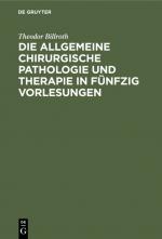 Cover-Bild Die allgemeine chirurgische Pathologie und Therapie in fünfzig Vorlesungen