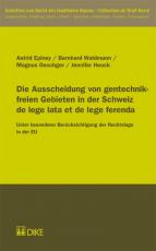 Cover-Bild Die Ausscheidung von gentechnikfreien Gebieten in der Schweiz de lege lata et de lege ferenda
