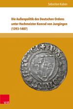 Cover-Bild Die Außenpolitik des Deutschen Ordens unter Hochmeister Konrad von Jungingen (1393–1407)