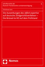 Cover-Bild Die Auswirkungen des référé-expertise auf deutsche Zivilgerichtsverfahren - Die Brüssel-la-VO auf dem Prüfstand