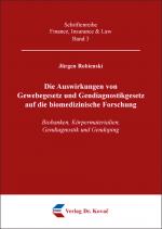 Cover-Bild Die Auswirkungen von Gewebegesetz und Gendiagnostikgesetz auf die biomedizinische Forschung