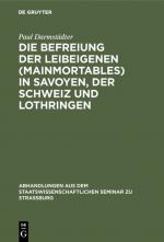 Cover-Bild Die Befreiung der Leibeigenen (mainmortables) in Savoyen, der Schweiz und Lothringen
