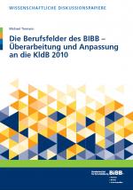 Cover-Bild Die Berufsfelder des BIBB - Überarbeitung und Anpassung an die KldB 2010