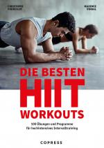 Cover-Bild Die besten HIIT Workouts. 100 Übungen und Programme für hochintensives Intervalltraining.