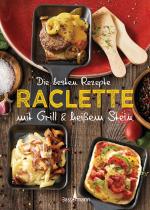 Cover-Bild Die besten Rezepte Raclette. Mit Grill & heißem Stein