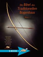 Cover-Bild Die Bibel des traditionellen Bogenbaus / Die Bibel des traditionellen Bogenbaus, Band 1