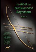 Cover-Bild Die Bibel des traditionellen Bogenbaus / Die Bibel des traditionellen Bogenbaus, Band 3 - Softcover