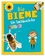 Cover-Bild Die Biene - Ein Sachbuch für Kinder ab 6 Jahren