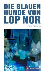 Cover-Bild Die blauen Hunde von Lop Nor