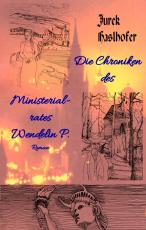 Cover-Bild Die Chroniken des Ministerialrates Wendelin P.