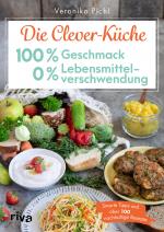 Cover-Bild Die Clever-Küche: 100 % Geschmack – 0 % Lebensmittelverschwendung
