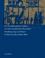 Cover-Bild Die Darstellungsweise Giottos mit ihren Konstitutiven Momenten Handlung, Figur und Raum im Blick auf das mittlere Werk