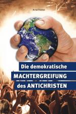 Cover-Bild Die demokratische Machtergreifung des Antichristen