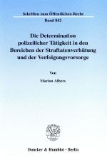 Cover-Bild Die Determination polizeilicher Tätigkeit in den Bereichen der Straftatenverhütung und der Verfolgungsvorsorge.