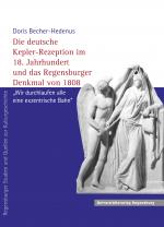 Cover-Bild Die deutsche Kepler-Rezeption im 18. Jahrhundert und das Regensburger Denkmal von 1808