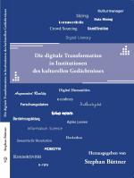 Cover-Bild Die digitale Transformation in Institutionen des kulturellen Gedächtnisses