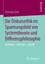 Cover-Bild Die Diskursethik im Spannungsfeld von Systemtheorie und Differenzphilosophie