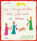 Cover-Bild Die drei Könige brachten Gold, Wein auch und Möhren - Kinder erzählen die Weihnachtsgeschichte
