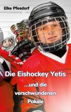 Cover-Bild Die Eishockey Yetis ...und die verschwundenen Pokale