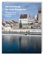 Cover-Bild Die Entstehung der Stadt Bremgarten
