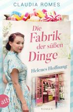 Cover-Bild Die Fabrik der süßen Dinge – Helenes Hoffnung
