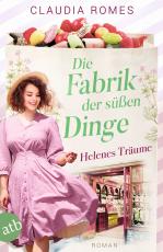 Cover-Bild Die Fabrik der süßen Dinge – Helenes Träume