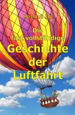 Cover-Bild Die fast vollständige Geschichte der Luftfahrt