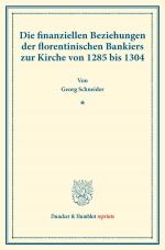Cover-Bild Die finanziellen Beziehungen der florentinischen Bankiers zur Kirche von 1285 bis 1304.