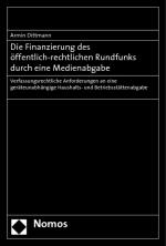 Cover-Bild Die Finanzierung des öffentlich-rechtlichen Rundfunks durch eine Medienabgabe