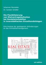 Cover-Bild Die Flexibilisierung von Mietvertragslaufzeiten bei Handelsimmobilien in innerstädtischen Einzelhandelslagen
