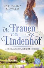 Cover-Bild Die Frauen vom Lindenhof - Gemeinsam der Zukunft entgegen