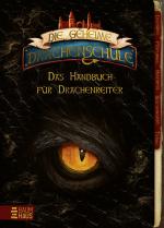 Cover-Bild Die geheime Drachenschule - Das Handbuch für Drachenreiter