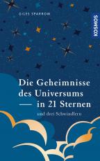 Cover-Bild Die Geheimnisse des Universums in 21 Sternen (und drei Schwindlern)