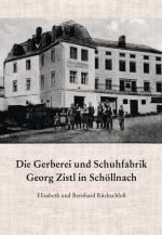 Cover-Bild Die Gerberei und Schuhfabrik Georg Zistl in Schöllnach