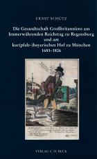 Cover-Bild Die Gesandtschaft Großbritanniens am Immerwährenden Reichstag zu Regensburg und am kur(pfalz-)bayerischen Hof zu München 1683 - 1806