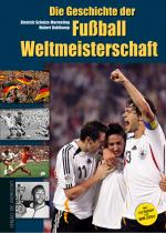 Cover-Bild Die Geschichte der Fußball-Weltmeisterschaft