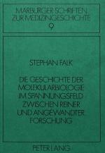 Cover-Bild Die Geschichte der Molekularbiologie im Spannungsfeld zwischen reiner und angewandter Forschung
