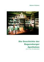 Cover-Bild Die Geschichte der Regensburger Apotheken vom 13. bis 19. Jahrhundert