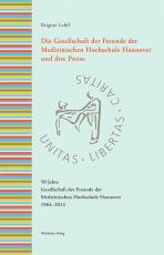 Cover-Bild Die Gesellschaft der Freunde der Medizinischen Hochschule Hannover und ihre Preise