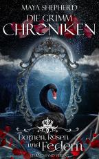 Cover-Bild Die Grimm-Chroniken (Band 8): Dornen, Rosen und Federn